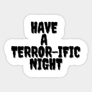 HAVE A TERROR-IFIC NIGHT Halloween Pun Sticker